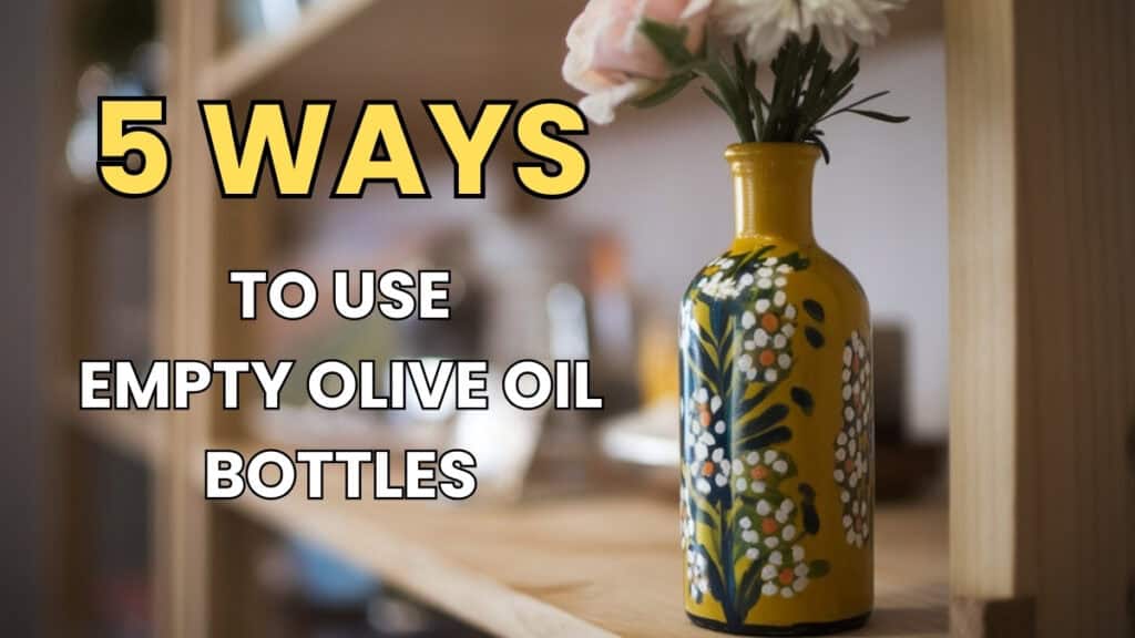 ways to use empty olive oil bottles