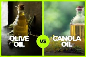 olive oil or canola oil, which is better